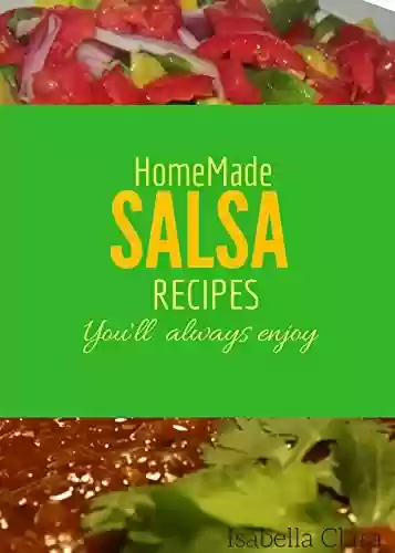 Livro PDF Homemade salsa recipes you will always enjoy (English Edition)