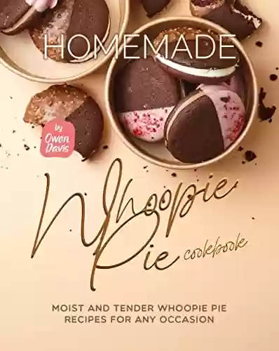 Capa do livro: Homemade Whoopie Pie Cookbook: Moist and Tender Whoopie Pie Recipes for Any Occasion (English Edition) - Ler Online pdf