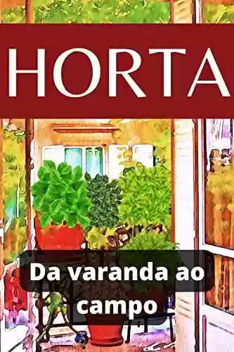 Livro PDF: Horta - Da Varanda ao Campo: Como cultivar vegetais com sucesso