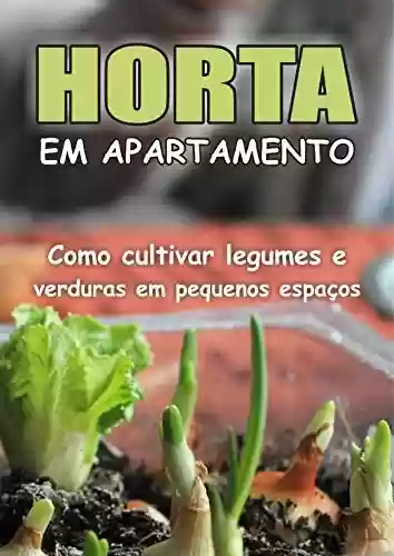 Livro PDF Horta Em Apartamento - Como Cultivar Verduras e Legumes em Pequenos Espaços