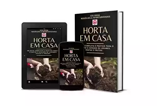 Livro PDF: Horta em Casa - Um Guia Completo e Prático Para o Plantio e Cuidado de Legumes, Frutas e Frutos