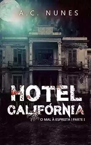 Capa do livro: Hotel Califórnia: O mal à espreita (Duologia Hotel Califórnia Livro 1) - Ler Online pdf
