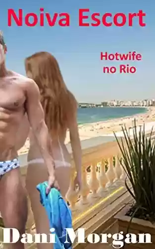 Livro PDF: Hotwife no Rio: Noiva Escort