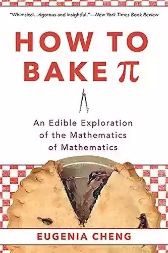 Livro PDF: How to Bake Pi: An Edible Exploration of the Mathematics of Mathematics (English Edition)