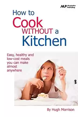 Livro PDF: How to Cook Without a Kitchen (English Edition)