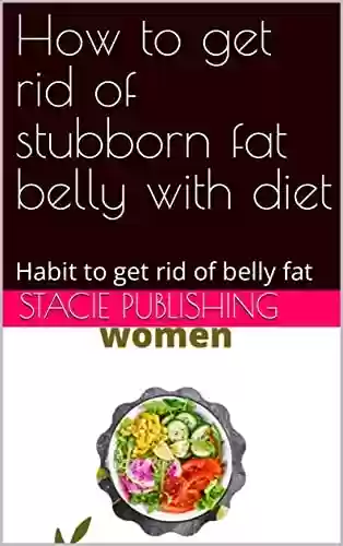 Livro PDF: How to get rid of belly fat for women : Habit to get rid of belly fat (English Edition)