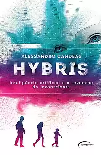 Capa do livro: Hybris: inteligência artificial e a revanche do inconsciente - Ler Online pdf