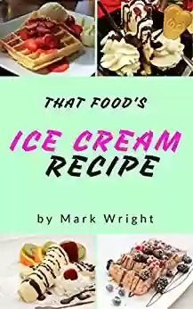 Livro PDF: Ice Cream Recipe Book : 50 Delicious of Ice Cream (Ice Cream Recipe Book, Homemade Ice Cream Recipe, Ice Cream Sundae Recipes, Ice Cream Maker Recipes) ... Cookbook Series No.3) (English Edition)