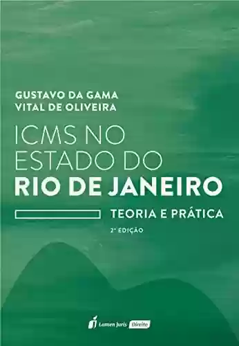 Livro PDF: ICMS no Estado do Rio de Janeiro: Teoria e Prática, 2ª Edição
