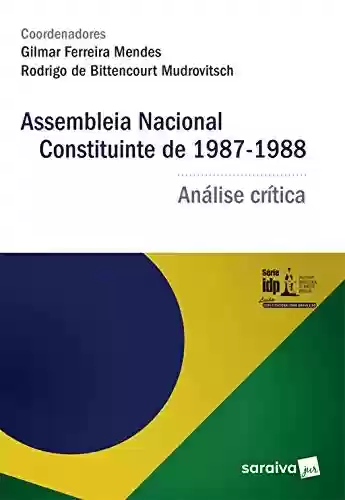 Livro PDF: IDP - Assembleia Nacional Constituinte de 1987-1988 Análise crítica