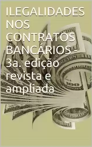 Livro PDF: ILEGALIDADES NOS CONTRATOS BANCÁRIOS - 3a. edição revista e ampliada