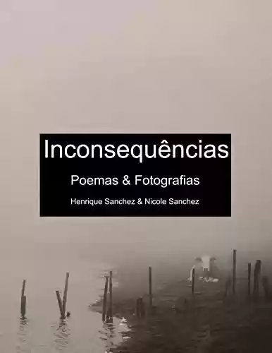 Livro PDF: Inconsequências: Poemas & Fotografias (Poem(as) & Art(e) Livro 2)