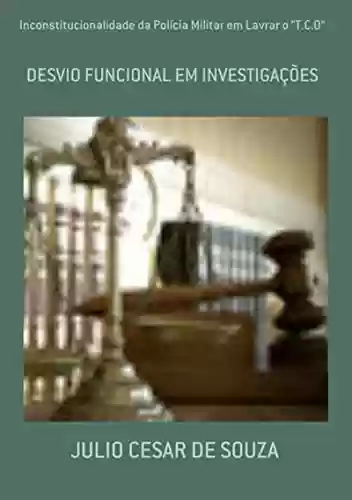 Livro PDF: Inconstitucionalidade Da Polícia Militar Em Lavrar O t.c.o