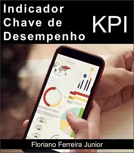 Livro PDF: INDICADOR-CHAVE DE DESEMPENHO: KPI - Metas, objetivos e indicadores