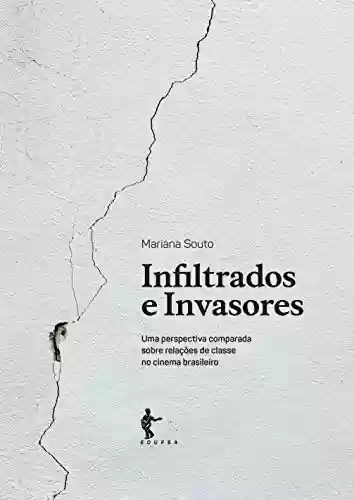 Livro PDF: Infiltrados e invasores: uma perspectiva comparada sobre relações de classe no cinema brasileiro
