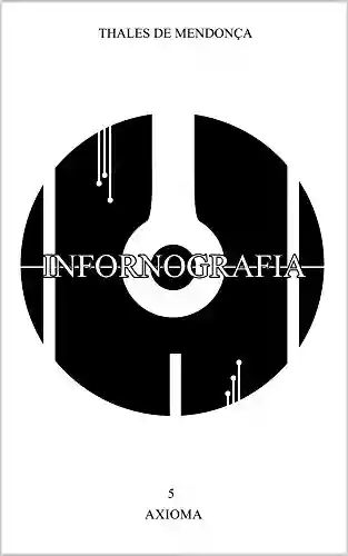 Capa do livro: Infornografia: 05 - Axioma - Ler Online pdf