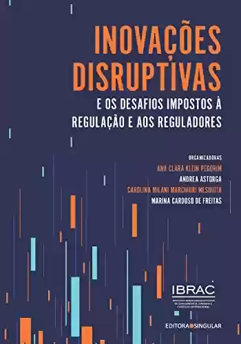 Livro PDF: Inovações disruptivas e os desafios impostos à regulação e aos reguladores