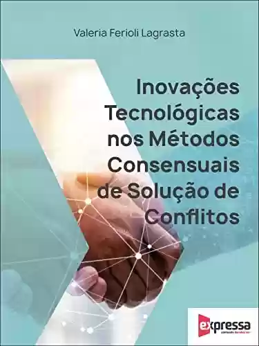 Livro PDF: Inovações Tecnológicas nos Métodos Consensuais de Solução de Conflitos