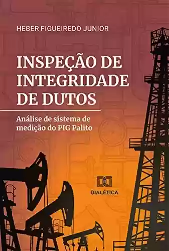 Livro PDF: Inspeção de integridade de dutos: análise de sistema de medição do PIG Palito