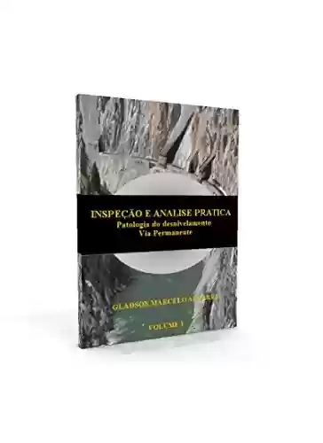 Livro PDF: Inspeção e analise pratica - Patologia do desnivelamento de via permanente: Infraestrutura & Superestrutura Ferroviária (Praticas de via permanente Livro 1)