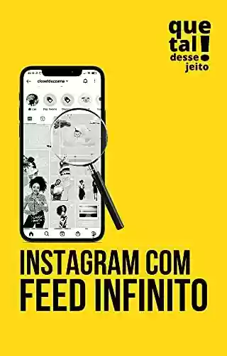 Capa do livro: Instagram com Feed Infinito: Como criar uma timeline contínua - Ler Online pdf