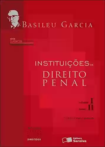 Livro PDF: INSTITUIÇÕES DE DIREITO PENAL - V. I, TOMO II SÉRIE CLÁSSICOS JURÍDICOS