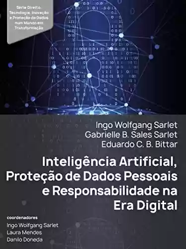 Livro PDF: Inteligência Artificial, Proteção de Dados Pessoais e Responsabilidade na Era Digital - Série Direito, Tecnologia, Inovação e Proteção de Dados num Mundo em Transformação