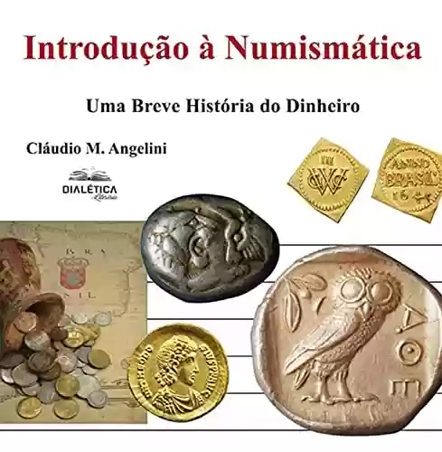Livro PDF: Introdução à Numismática: uma breve história do dinheiro