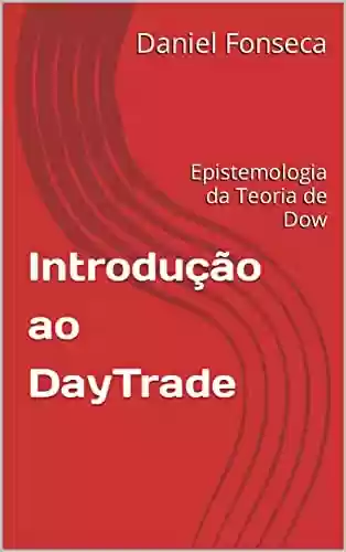 Livro PDF: Introdução ao DayTrade: Epistemologia da Teoria de Dow