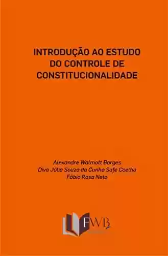 Capa do livro: INTRODUÇÃO AO ESTUDO DO CONTROLE DE CONSTITUCIONALIDADE - Ler Online pdf