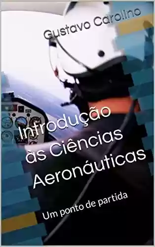 Livro PDF: Introdução às Ciências Aeronáuticas: Um ponto de partida