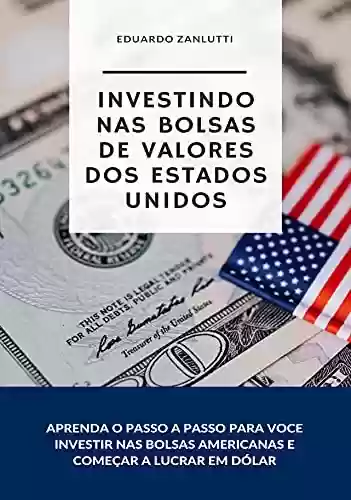 Livro PDF: Investindo nas bolsas de valores dos Estados Unidos: Como se tornar investidor e ganhar em dólar
