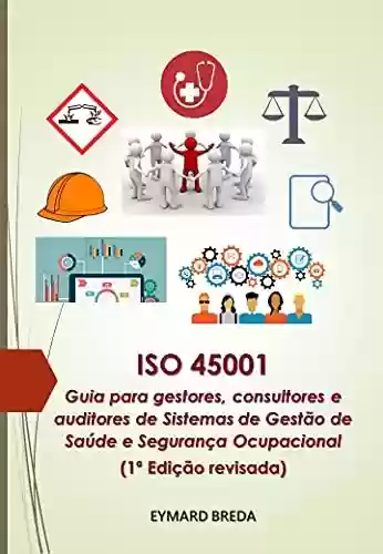 Livro PDF: ISO 45001 - Guia para gestores, consultores e auditores de sistemas de gestão de saúde e segurança ocupacional