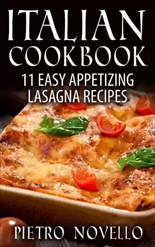 Livro PDF: Italian Cookbook: 11 Easy Appetizing Lasagna Recipes (English Edition)