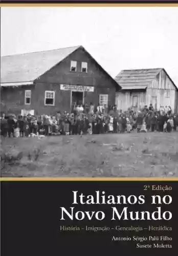 Capa do livro: Italianos no Novo Mundo - História - Imigração - Genealogia - Heráldica - Ler Online pdf