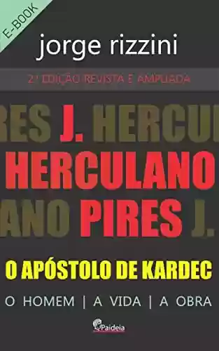 Livro PDF: J. Herculano Pires, o Apóstolo de Kardec: O Homem, A Vida, A Obra