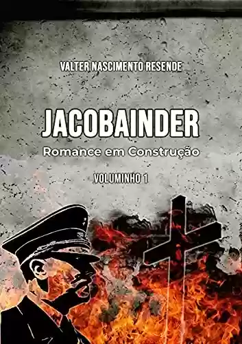 Capa do livro: JACOBAINDER. : Romance em Construção. Voluminho 1. - Ler Online pdf