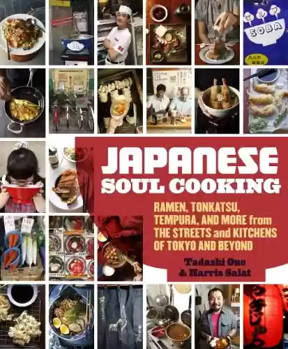 Livro PDF Japanese Soul Cooking: Ramen, Tonkatsu, Tempura, and More from the Streets and Kitchens of Tokyo and Beyond [A Cookbook] (English Edition)
