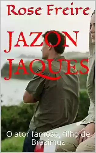 Livro PDF Jazon Jaques: O ator famoso, filho de Brazimuz