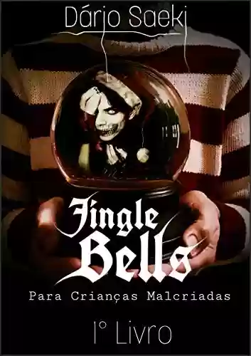 Capa do livro: Jingle Bells: Para Crianças Malcriadas - Ler Online pdf