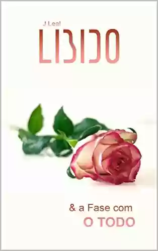 Livro PDF: J.Leal - LIBIDO & a Fase com O Todo (casais)