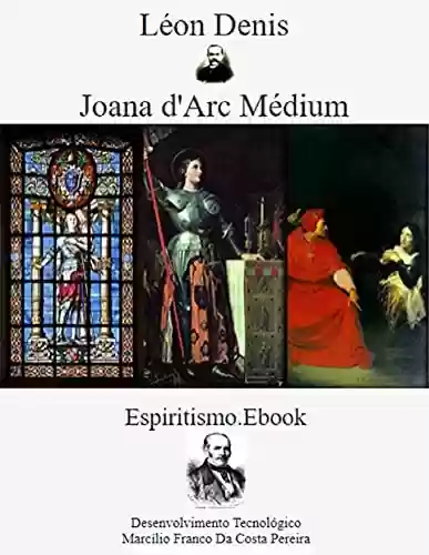 Capa do livro: Joana d'Arc médium - Ler Online pdf