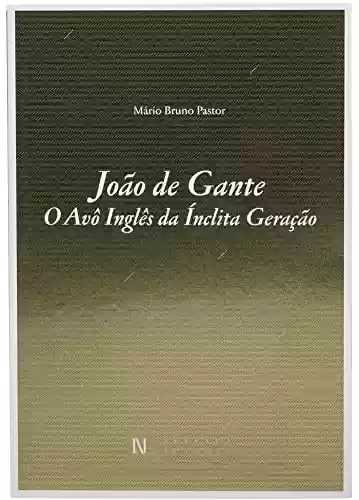 Livro PDF: João de Gante - O Avô Inglês da Ínclita Geração