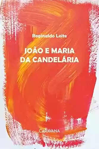 Capa do livro: João e Maria da Candelária - Ler Online pdf