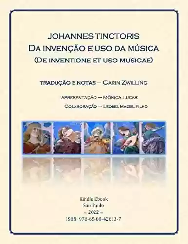 Livro PDF: Johannes Tinctoris. Da invenção e uso da música (De inventione et uso musicae)