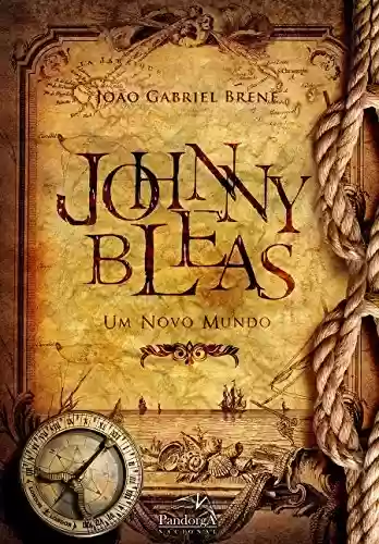 Livro PDF: Johnny Bleas: Um Novo Mundo (Johnny Bleas - Português Livro 1)
