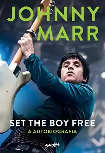 Livro PDF: Johnny Marr, Set the boy free: A autobiografia