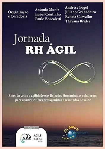 Livro PDF: Jornada RH Ágil: Entenda como as Relações Humanizadas colaboram para construir times protagonistas e resultados de valor