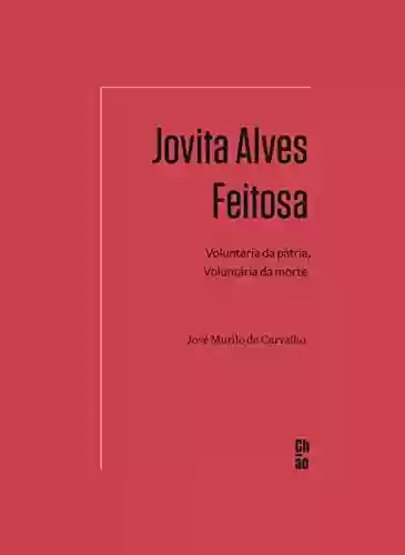 Livro PDF Jovita Alves Feitosa: Voluntária da pátria, voluntária da morte