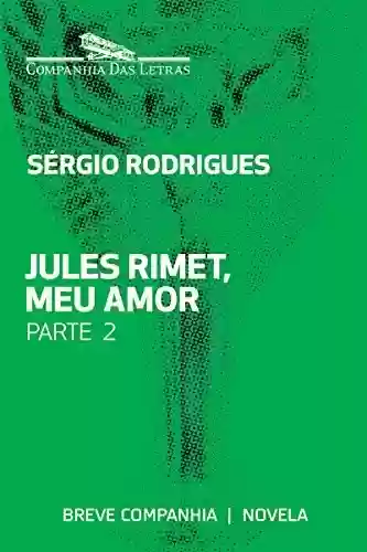 Livro PDF: Jules Rimet, meu amor - Parte 2 (Breve Companhia)